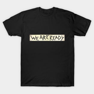 We are ready T-Shirt